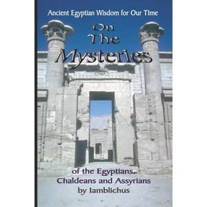On the Mysteries of the Egyptians, Chaldeans and Assyrians - by  Iamblichus (Paperback) - 1 of 1