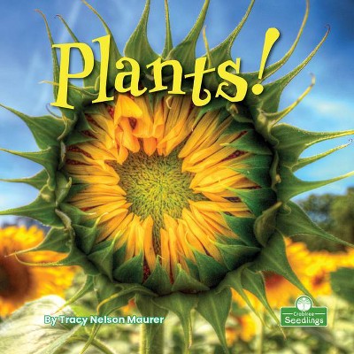 Plants! - (Science in My World: Level 2) by  Tracy Nelson Maurer (Paperback)