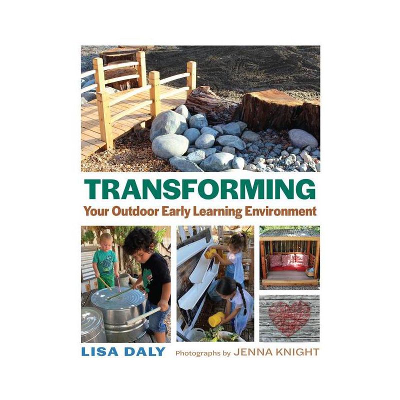 Transforming Your Outdoor Early Learning Environment - by  Lisa Daly (Paperback), 1 of 2