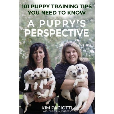 A Puppy's Perspective - by  Kim Anne Paciotti (Hardcover)