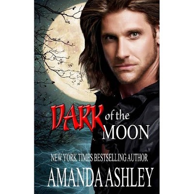 Dark of the Moon - by  Amanda Ashley (Paperback)