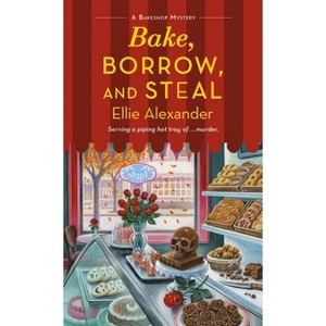 Bake, Borrow, and Steal - (Bakeshop Mystery) by  Ellie Alexander (Paperback) - 1 of 1