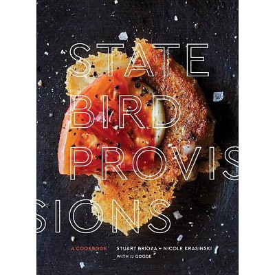 State Bird Provisions - by  Stuart Brioza & Nicole Krasinski & JJ Goode (Hardcover)