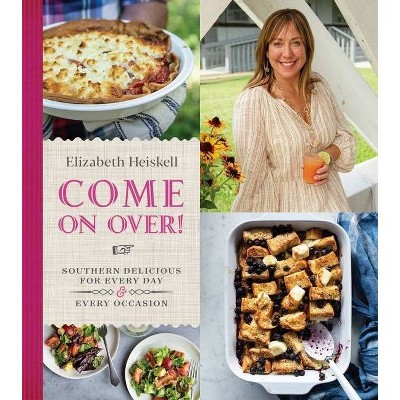 Come on Over! - by  Elizabeth Heiskell (Hardcover)