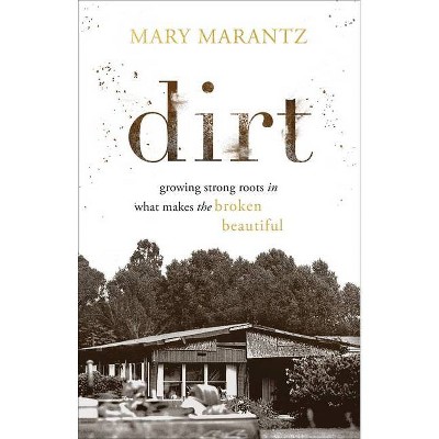 Dirt - by  Mary Marantz (Hardcover)