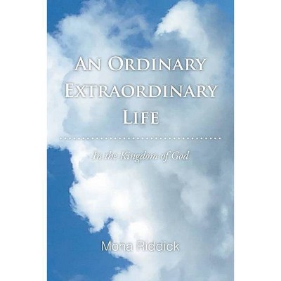 An Ordinary Extraordinary Life - by  Mona Riddick (Paperback)