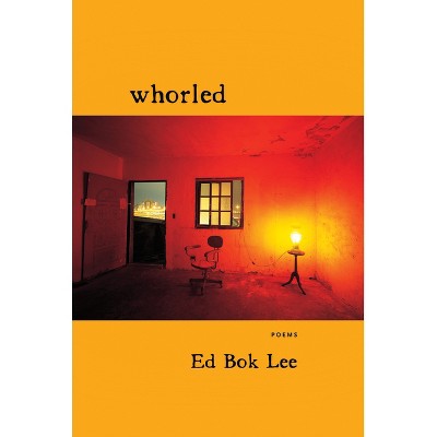 Whorled - by  Ed Bok Lee (Paperback)