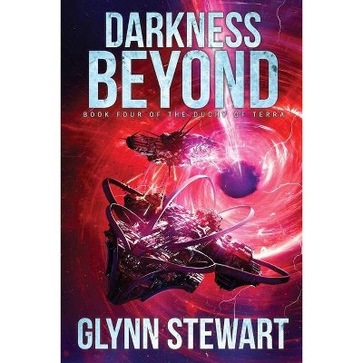 Darkness Beyond - (Duchy of Terra) by  Glynn Stewart (Paperback)