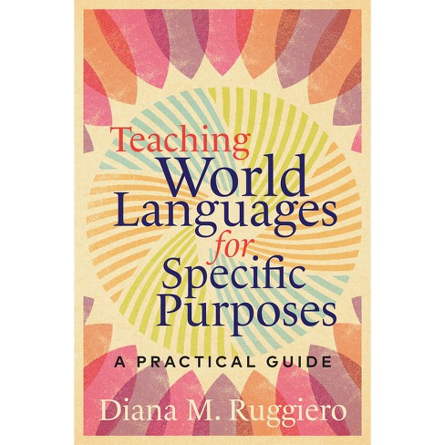 Teaching World Languages for Specific Purposes - by  Diana M Ruggiero (Paperback) - image 1 of 1