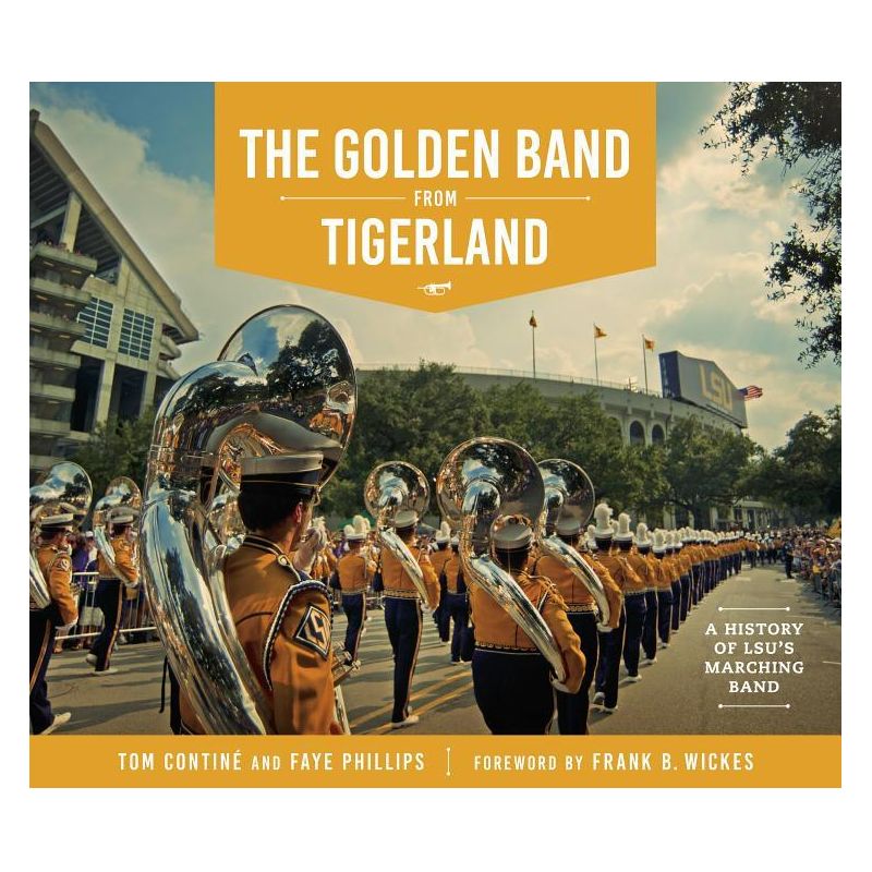 The Golden Band from Tigerland - (Hill Collection: Holdings of the Lsu Libraries) by  Tom Continé & Faye Phillips (Hardcover), 1 of 2