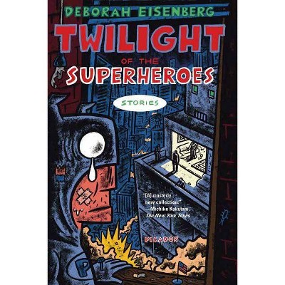 Twilight of the Superheroes - by  Deborah Eisenberg (Paperback)