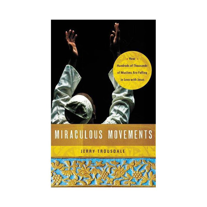 Miraculous Movements - by  Jerry Trousdale (Paperback), 1 of 2