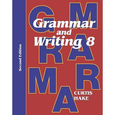 Grammar & Writing Student Textbook Grade 8 2nd Edition 2014 - (Stephen Hake Grammar) by  Stephen Hake (Paperback)