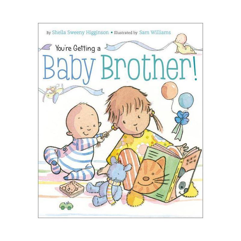 You're Getting a Baby Brother! - by  Sheila Sweeny Higginson (Board Book), 1 of 2