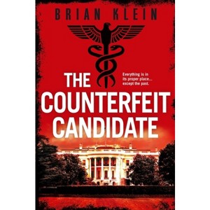 The Counterfeit Candidate - (The Reich Trilogy) by  Brian Klein (Paperback) - 1 of 1