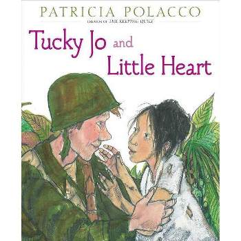 Tucky Jo and Little Heart - by  Patricia Polacco (Hardcover)