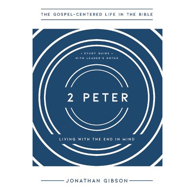 2 Peter - (The Gospel-Centered Life in the Bible) by  Jonathan Gibson (Paperback)