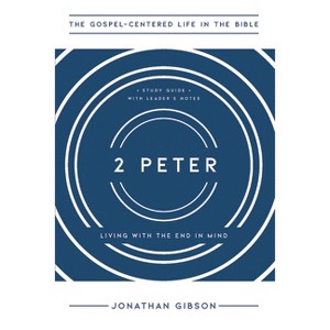 2 Peter - (The Gospel-Centered Life in the Bible) by  Jonathan Gibson (Paperback) - 1 of 1