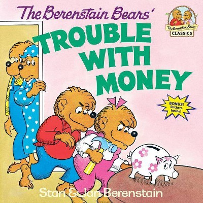 The Berenstain Bears' Trouble with Money - (First Time Books(r)) by  Stan Berenstain & Jan Berenstain (Paperback)