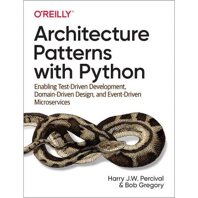 Architecture Patterns with Python - by  Harry Percival & Bob Gregory (Paperback)