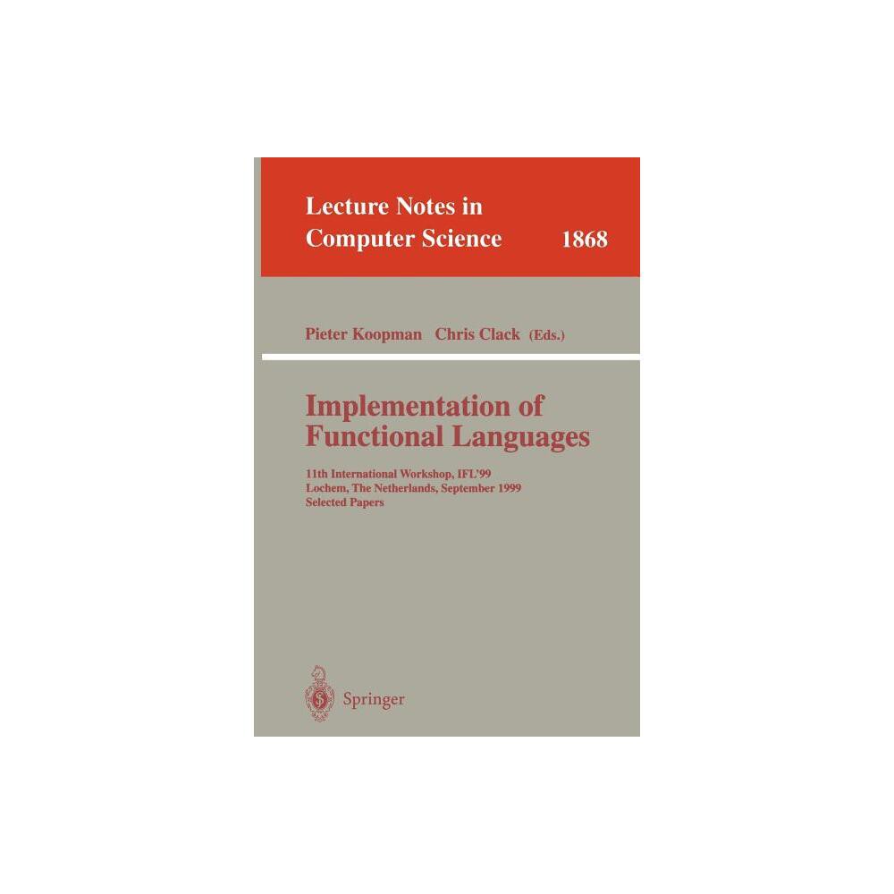 Implementation of Functional Languages - (Lecture Notes in Computer Science) by Pieter Koopman & Chris Clack (Paperback)