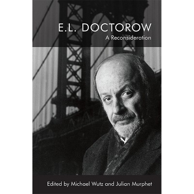 E.L. Doctorow - by  Michael Wutz & Julian Murphet (Hardcover)