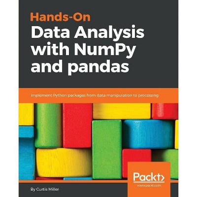 Hands-On Data Analysis with NumPy and Pandas - by  Miller Miller (Paperback)