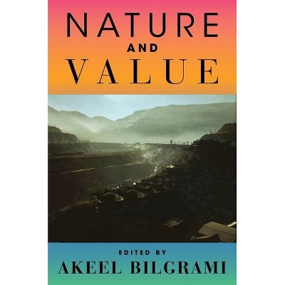 Nature and Value - by  Akeel Bilgrami (Paperback)