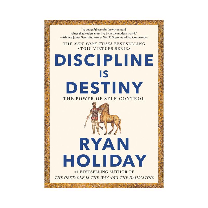 Discipline Is Destiny - (The Stoic Virtues) by  Ryan Holiday (Hardcover), 1 of 2
