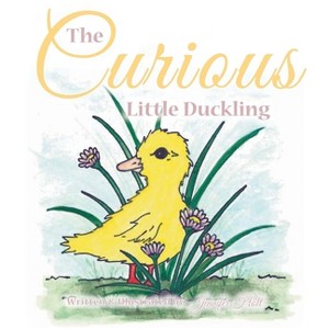 The Curious Little Duckling - by  Jennifer Holt (Paperback) - 1 of 1