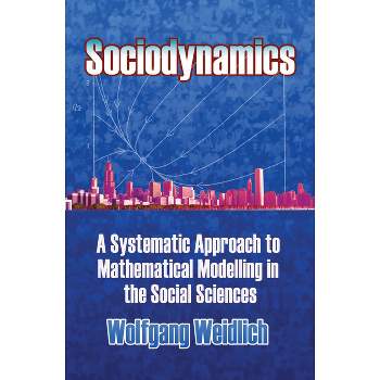 Sociodynamics - (Dover Books on Mathematics) by  Wolfgang Weidlich (Paperback)