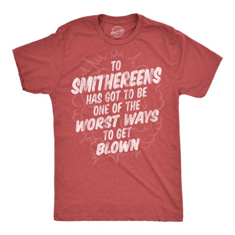 Мужские футболки Crazy Dog T-Shirts, Inc. Mens Funny T Shirts to Smithereens Has Got to Be One of The Worst Ways to Be Blown Tee for Men - Crazy Dog Men's T Shirt Gift for Adults Red S