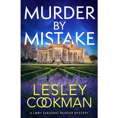 Murder by Mistake - (Libby Sarjeant Murder Mystery) by  Lesley Cookman (Paperback)