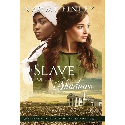 A Slave of the Shadows - (The Livingston Legacy: Book) by  Naomi Finley (Hardcover)