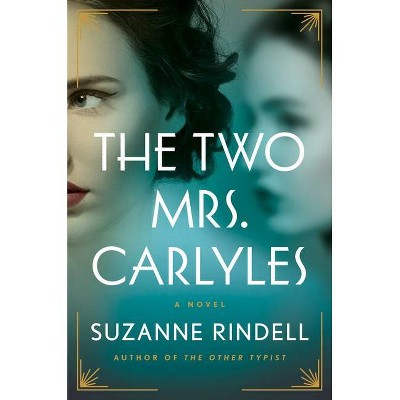 The Two Mrs. Carlyles - by  Suzanne Rindell (Hardcover)