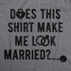 Mens Does This Shirt Make Me Look Married T shirt Bachelor Party Gift for Groom - Crazy Dog Men's T Shirt - 2 of 4