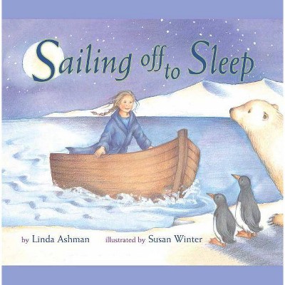 Sailing Off to Sleep - by  Linda Ashman (Paperback)