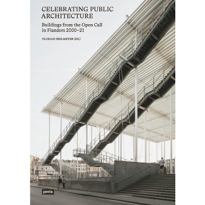 Celebrating Public Architecture - by  Florian Heilmeyer (Paperback)