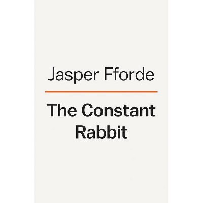 The Constant Rabbit - by  Jasper Fforde (Hardcover)