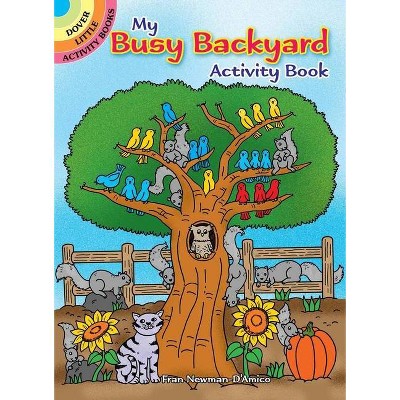 My Busy Backyard Activity Book - (Dover Little Activity Books) by  Fran Newman-D'Amico (Paperback)