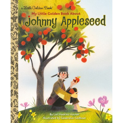 My Little Golden Book about Johnny Appleseed - by  Lori Haskins Houran (Hardcover)