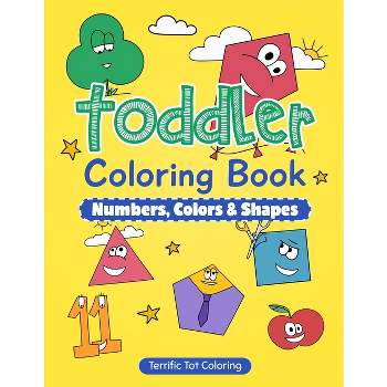 Toddler Coloring Book Numbers Colors Shapes: Fun Learning Activity Book For Kids  Ages 2-4 - Help Kids to Recognize The First Easy Words of Numbers and  (Large Print / Paperback)