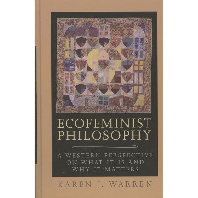 Ecofeminist Philosophy - (Studies in Social, Political, and Legal Philosophy) by  Karen J Warren (Paperback)