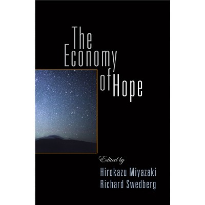 The Economy of Hope - by  Hirokazu Miyazaki & Richard Swedberg (Hardcover)