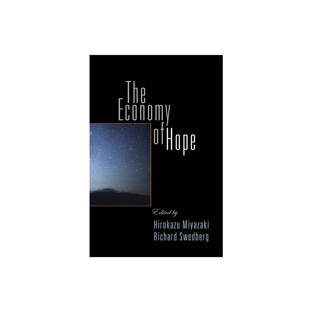 The Economy of Hope - by Hirokazu Miyazaki & Richard Swedberg (Hardcover)