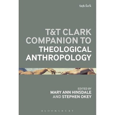 T&T Clark Handbook of Theological Anthropology - (T&t Clark Handbooks) by  Mary Ann Hinsdale & Stephen Okey (Hardcover)