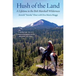 Hush of the Land - by  Arnold Smoke Elser & Eva-Maria Maggi (Paperback) - 1 of 1