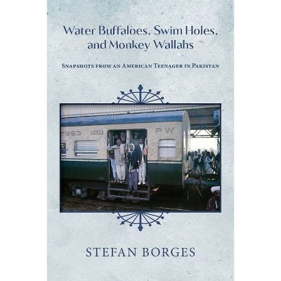 Water Buffaloes, Swim Holes, and Monkey Wallahs - by  Stefan Borges (Paperback)