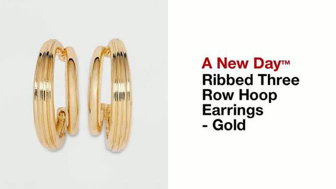 Ribbed Three Row Hoop Earrings - A New Day&#8482; Gold, 2 of 7, play video