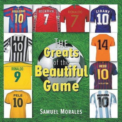 The Greats of the Beautiful Game - by  Samuel Morales (Paperback)